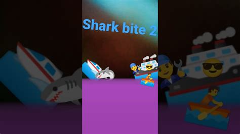 Shark Bite 2 Youtube