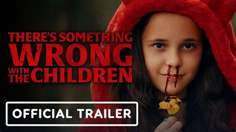 Theres Something Wrong With The Children Official Trailer 2023