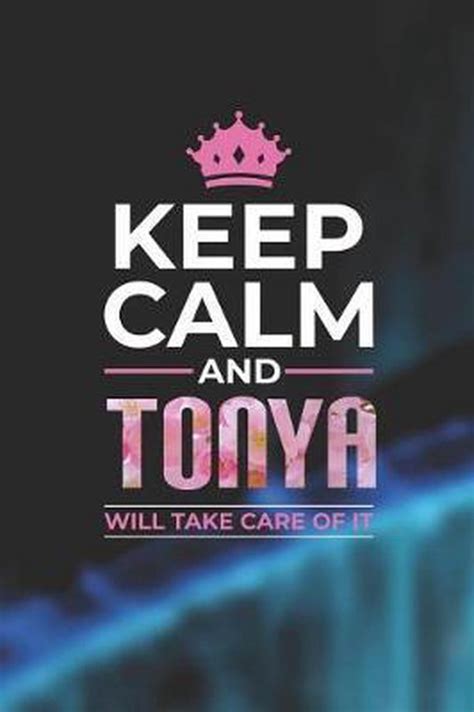 Keep Calm And Tonya Will Take Care Of It Day Writing Journals 9781093818628 Boeken