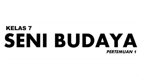  KLS 7 SENI BUDAYA PERTEMUAN 1 - YouTube