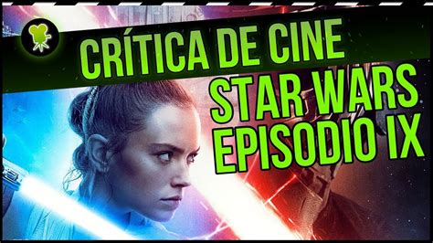 Crítica De Star Wars El Ascenso De Skywalker ¿un Final