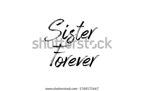 Sister Forever Hand Drawn Vector Lettering Stock Vector Royalty Free