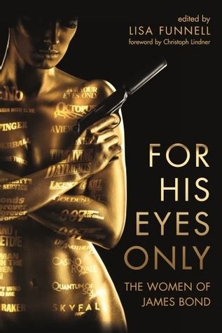 For His Eyes Only The Women Of James Bond By Lisa Funnell