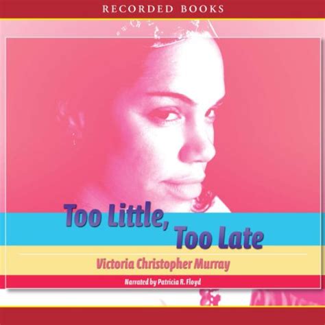 Too Little Too Late By Victoria Christopher Murray Audiobook