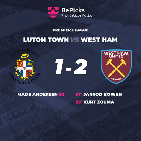 Luton Town Vs West Ham Pronósticos Cuotas Previa Y Predicciones