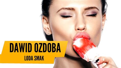 Dawid Ozdoba Roda Dzie Loda Loda Smak Official Audio Hit Ka Dej