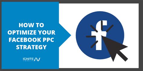 How To Optimize Your Facebook Ppc Strategy Ignite Visibility