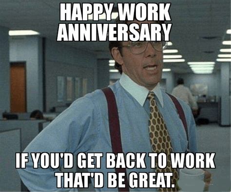 Year Work Aniversary Funny Wishes Hilarious Work Anniversary Memes To Celebrate Your