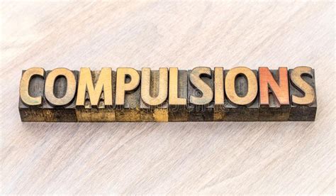 Compulsions Word Abstract In Wood Type Stock Photo Image Of Wellbeing