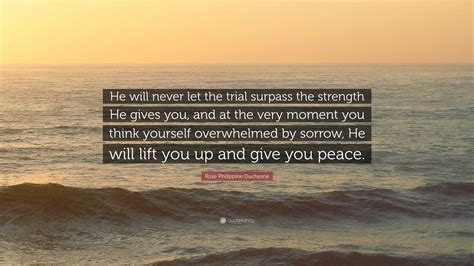 Rose Philippine Duchesne Quote He Will Never Let The Trial Surpass