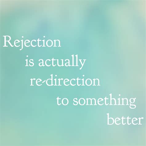 Rejection Is Actually Redirection To Something Better You Are Strong