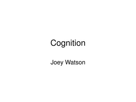 Ppt Cognition Powerpoint Presentation Free Download Id2884803