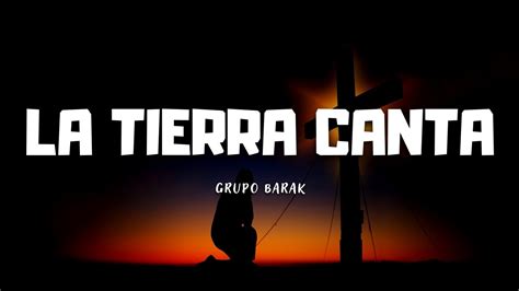 La Tierra Canta Grupo Barak En Vivo Letra Youtube Music