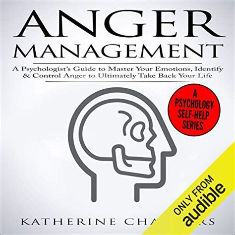 Anger Management A Psychologists Guide To Master Your Emotions