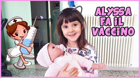 Alyssa Fa Il Vaccino Youtube