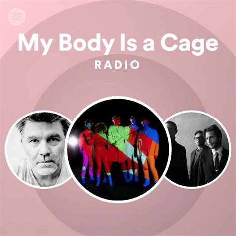 My Body Is A Cage Radio Playlist By Spotify Spotify