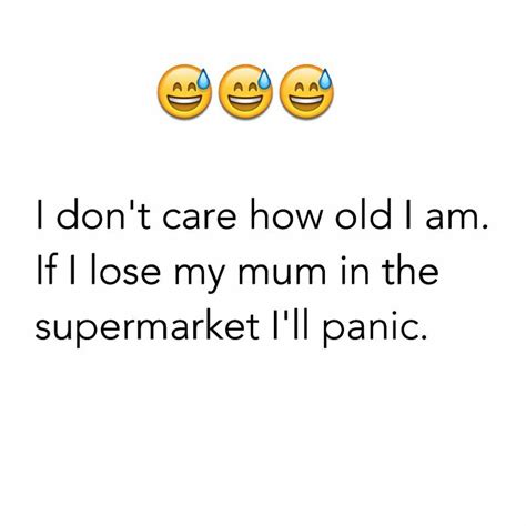 Ill Be Freaking Out Freak Out I Dont Care Losing Me Supermarket Mommies Mum Funny
