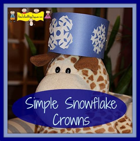 Simple Snowflake Crowns How To Run A Home Daycare