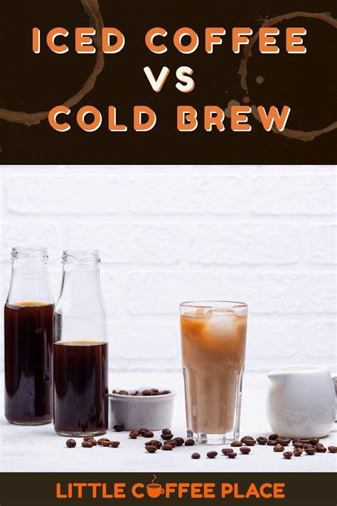Cold Brew Vs Iced Coffee What Are The Main Differences Between Cold
