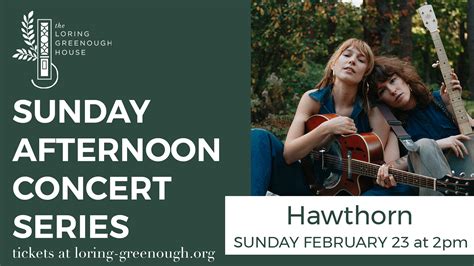 sunday afternoon concert hawthorn the loring greenough house