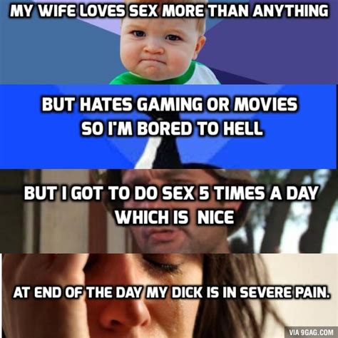 My Wife Loves Sex More Than Anything 9gag Funny Pictures And Best