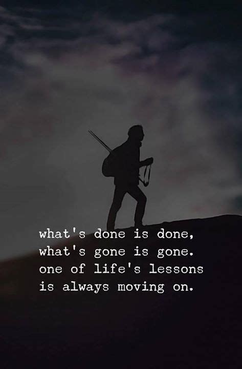 Whats Done Is Done Whats Gone Is Gone Positive Quotes