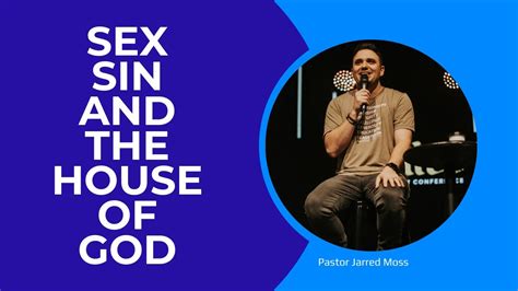 Sex Sin And The House Of God Jarred Moss 01 22 2023 Youtube