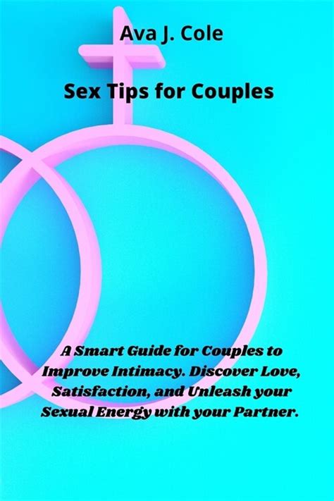 알라딘 Sex Tips For Couples A Smart Guide For Couples To Improve Intimacy Discover Love