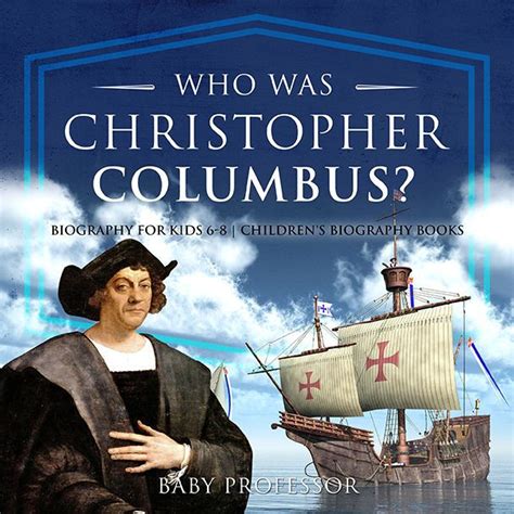 Who Was Christopher Columbus Biography For Kids 6 8 Childrens