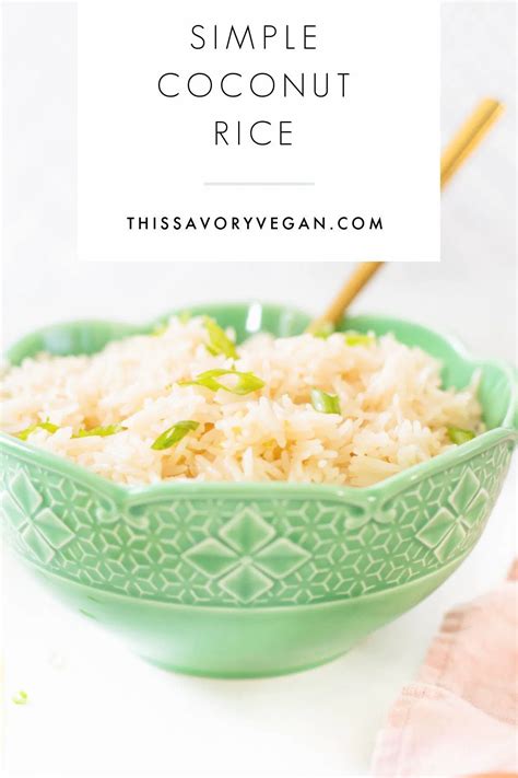 This Simple Vegan Coconut Rice Is Decadent Buttery And The Perfect