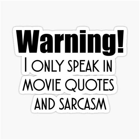 Warning I Only Speak In Movie Quotes And Sarcasm Sticker By