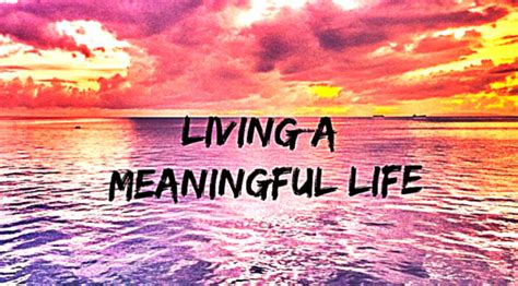 5 Simple Ways How To Live A Meaningful Life