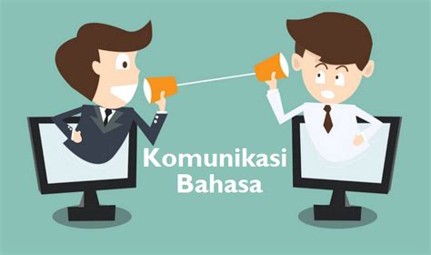 Pengertian, ciri dan macam-macam bahasa sebagai alat komunikasi secara