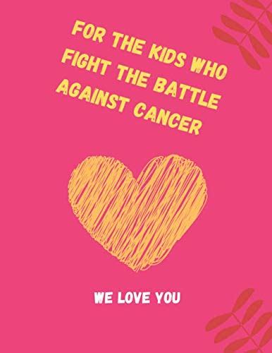 For The Kids Who Fight The Battle Against Cancer 85 X 11 In 2159 X