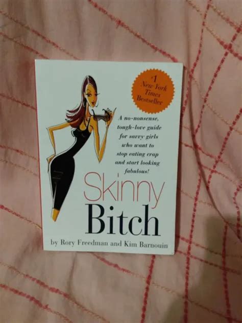 Skinny Bitch A No Nonsense Tough Love Guide For Savvy Girls Who Want