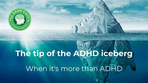 The Tip Of The Adhd Iceberg The Adhd Centre