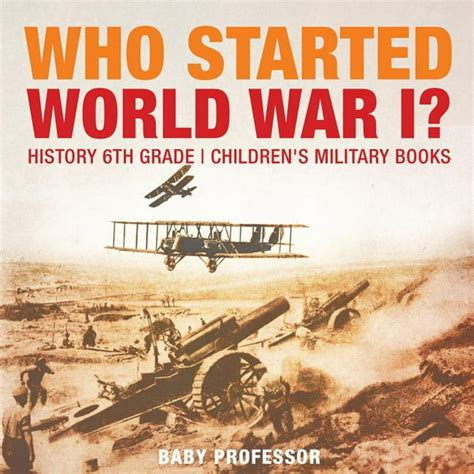 Who Started World War 1 History 6th Grade Childrens Military Books