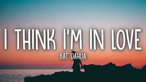 Kat Dahlia I Think I M In Love Lyrics Youtube