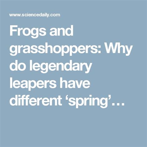 Frogs And Grasshoppers Why Do Legendary Leapers Have Different ‘spring’ Stiffness