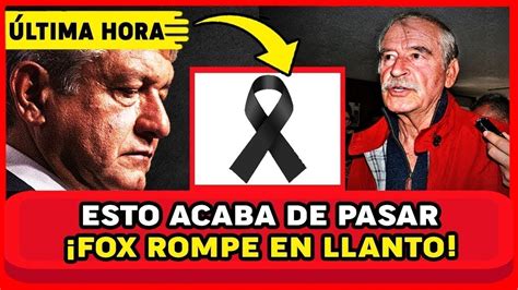 Triste Noticia Vicente Fox Lo Hospitalizan Y Ahorita Fgr EncontrÓ Esto Amlo Y Mexico En Shock