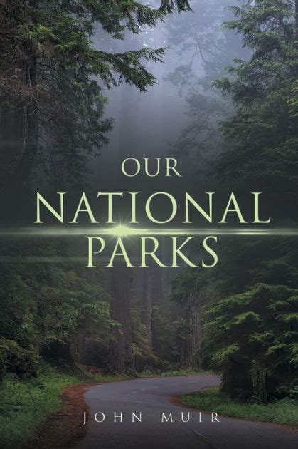 our national parks by john muir paperback barnes and noble®
