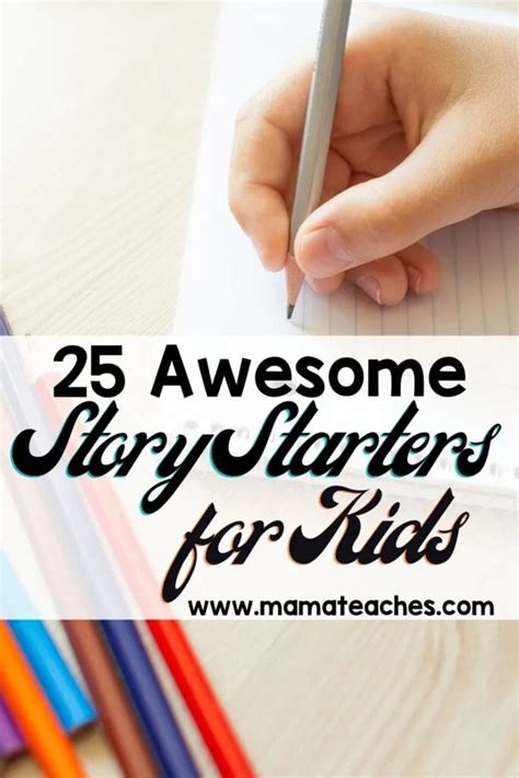 25 Awesome 25 Awesome Story Starters For Kids Mama Teaches