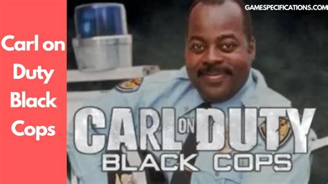 Carl On Duty Black Cops Reality Or A Meme Game Specifications