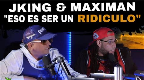 “eso Es Ser Un Ridiculo” Jking And Maximan Se La Dejan Caer Youtube