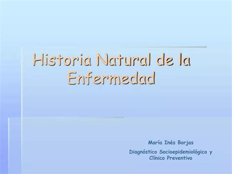 Ppt Historia Natural De La Enfermedad Powerpoint Presentation Free Download Id