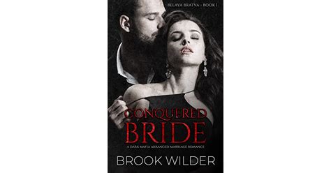 Conquered Bride A Dark Mafia Arranged Marriage Romance By Brook Wilder
