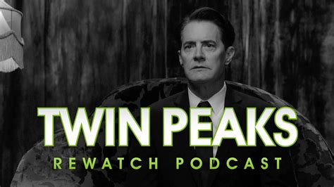 Twin Peaks S3 Ep 1 Discussion Twin Peaks Rewatch Podcast Youtube