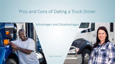 Pros And Cons Of Dating A Truck Driver Dating Truck Drivers