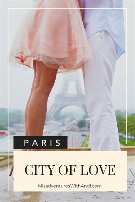 Why Is Paris Called The City Of Love Misadventures With Andi