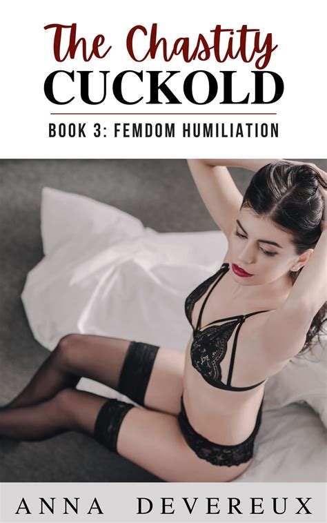 the chastity cuckold book three femdom humiliation by anna devereux goodreads
